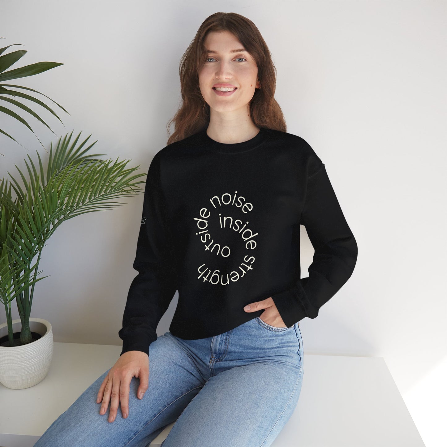 Outside noise. Inside strength. Sweatshirt
