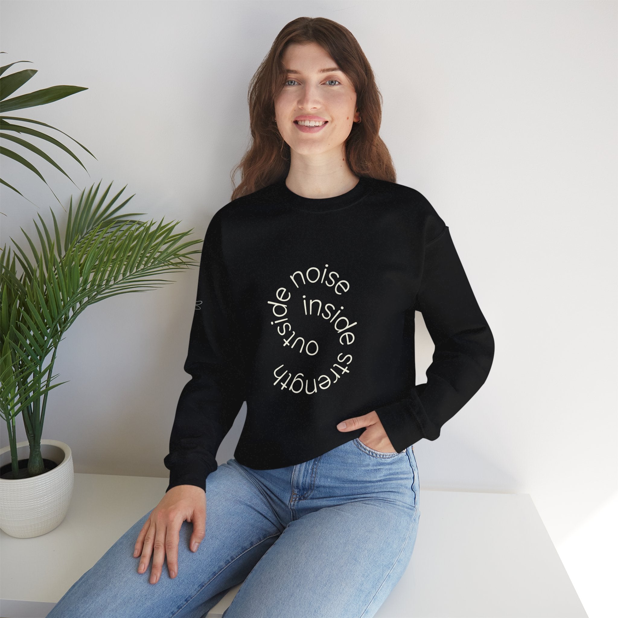 Outside noise. Inside strength. Sweatshirt